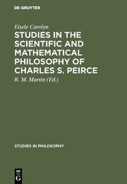 Studies in the Scientific and Mathematical Philosophy of Charles S.Peirce
