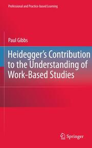 Heideggers Contribution to the Understanding of Work-Based Studies - Cover