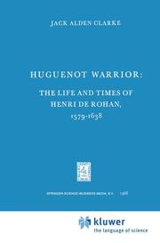 Huguenot Warrior: The Life and Times of Henri de Rohan, 1579-1638