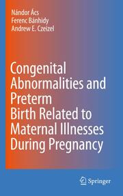 Congenital Abnormalities and Preterm Birth Related to Maternal Illnesses During Pregnancy