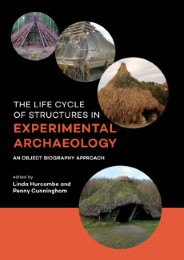 The life cycle of structures in experimental archaeology