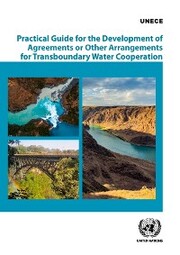 Practical Guide for the Development of Agreements or Other Arrangements for Transboundary Water Cooperation