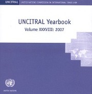 United Nations Commission on International Trade Law (UNCITRAL) Yearbook 2007