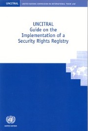 UNCITRAL Guide on the Implementation of a Security Rights Registry