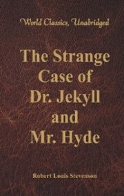 The Strange Case Of Dr. Jekyll And Mr. Hyde (World Classics, Unabridged)