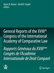 General Reports of the XVIIIth Congress of the International Academy of Comparative Law/Rapports Généraux du XVIIIème Congrès de lAcadémie Internationale de Droit Comparé