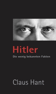 Hitler. Die wenig bekannten Fakten