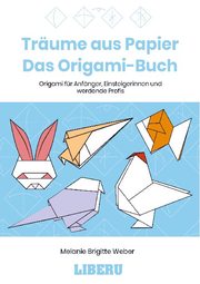 Träume aus Papier: Das Origami-Buch