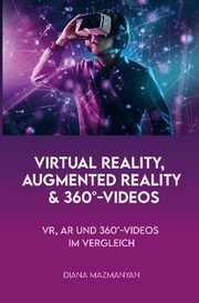Augmented Reality, Virtual Reality und 360 Grad-Videos