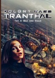 COLONY WARS TRANTHAL (4-tlg. SciFi-Serie, Softcover, Teil 4)