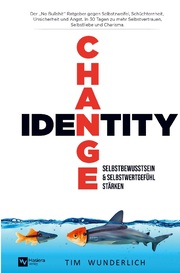 Identity Change - Selbstbewusstsein & Selbstwertgefühl stärken