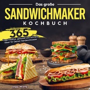 Das große Sandwichmaker Kochbuch