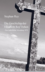Die Geschichte der Elisabeth Rey Oehen - Cover