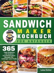 Sandwichmaker Kochbuch Für Anfänger