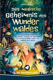 Die Baumhaus-Kids - Das magische Geheimnis des Wunderwaldes