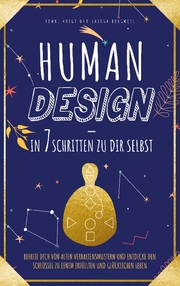 Human Design - in 7 Schritten zu Dir selbst