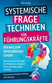 Systemische Fragetechniken für Führungskräfte - Der Weg zum erfolgreichen Leader - Cover