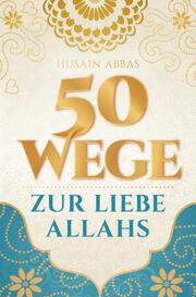 50 Wege zur Liebe Allahs