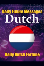 Fortune in Dutch Words - Learn the Dutch Language through Daily Random Future Messages in Dutch