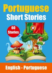 Short Stories in Portuguese - English and Portuguese Stories Side by Side