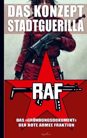 Das Konzept Stadtguerilla - Das Gründungsdokument der Rote Armee Fraktion