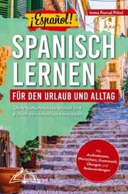 ¡Español! Spanisch lernen für den Urlaub und Alltag: Ohne Vorkenntnisse schnell und einfach verstehen, und mitreden - mit Audio, Wortschatz, Grammatik
