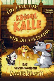 Das verschwundene Zauberbuch! Ein Fall für Krümel Kalle und die Keksbande! - Cover
