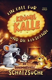 Die geheimnisvolle Schatzsuche! Ein Fall für Krümel Kalle und die Keksbande! Kinderbuch ab 6 Jahre.