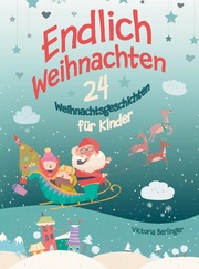 Adventskalenderbuch - 24 Weihnachtsgeschichten für Kinder - Endlich Weihnachten! - Cover