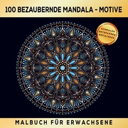 Malbuch für Erwachsene - 100 bezaubernde Mandala Motive