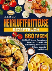 Lecker Heissluftfritteuse Rezeptbuch