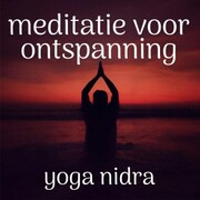 Meditatie Voor Ontspanning: Yoga Nidra - Cover