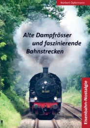 Alte Dampfrösser und faszinierende Bahnstrecken