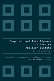 COMPUTATIONAL INTELLIGENCE IN COMPLEX DECISION MAKING SYSTEMS