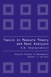 TOPICS IN MEASURE THEORY AND REAL ANALYSIS