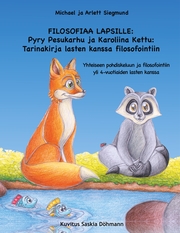 FILOSOFIAA LAPSILLE: Pyry Pesukarhu ja Karoliina Kettu: Tarinakirja lasten kanssa filosofointiin - Cover
