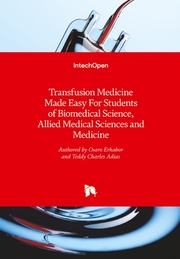 Transfusion Medicine Made Easy For Students of Biomedical Science, Allied Medical Sciences and Medicine