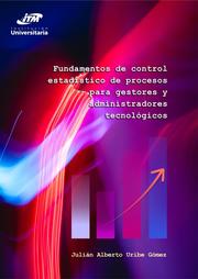 Fundamentos de control estadístico de procesos para gestores y administradores tecnológicos - Cover
