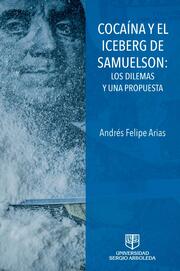 COACAÍNA Y EL ICEBERG DE SAMUELSON: LOS DILEMAS Y UNA PROPUESTA - Cover