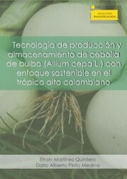 Tecnología de producción y almacenamiento de cebolla de bulbo (Allium cepa L.)