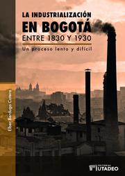 La industrialización en Bogotá entre 1830 y 1930