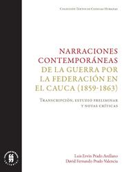 Narraciones contemporáneas de la guerra por la Federación en el Cauca (1859-1863)
