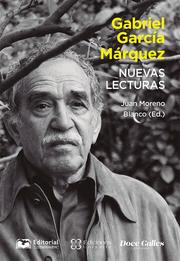 Gabriel García Márquez. Nuevas lecturas