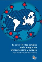 La COVID-19 y los cambios en la integración latinoamericana y europea