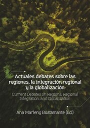Actuales debates sobre las regiones, la integración regional y la globalización