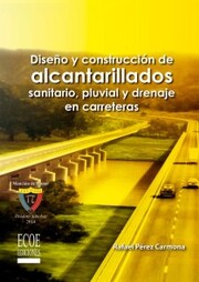 Diseño y construcción de alcantarillados de aguas residuales, pluvial y drenajes en carreteras - 1ra edición - Cover