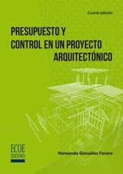 Presupuesto y control en un proyecto arquitectónico - 4ta edición