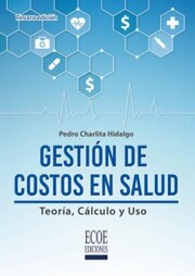 Gestión de costos en salud: teoría, cálculo y uso - 3ra edición
