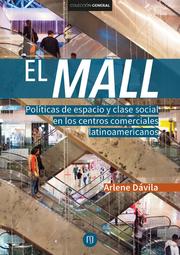 El Mall. Políticas de espacio y clase social en los centros comerciales latinoamericanos - Cover