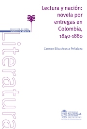 Lectura y nación: novela por entregas en Colombia, 1840-1880